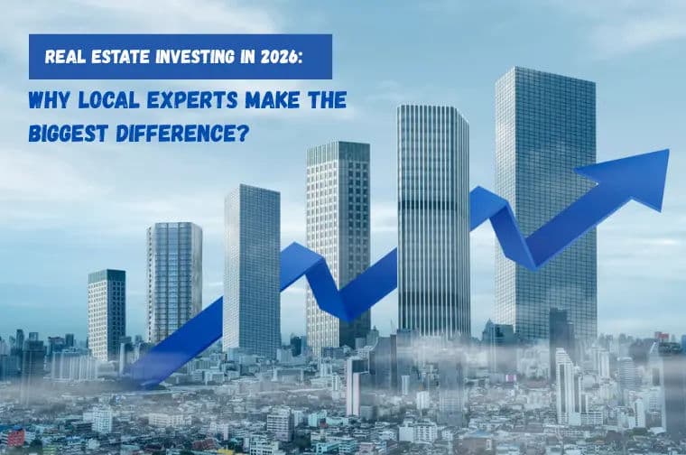 Real Estate Investing in 2026: Why Local Experts Make the Biggest Difference