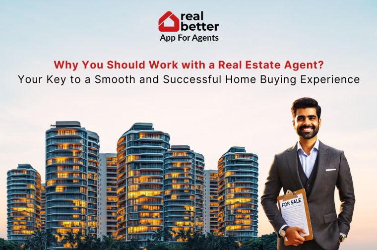 Why You Should Work with a Real Estate Agent?