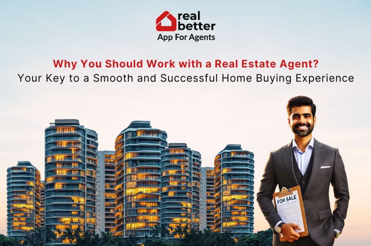 Why You Should Work with a Real Estate Agent?