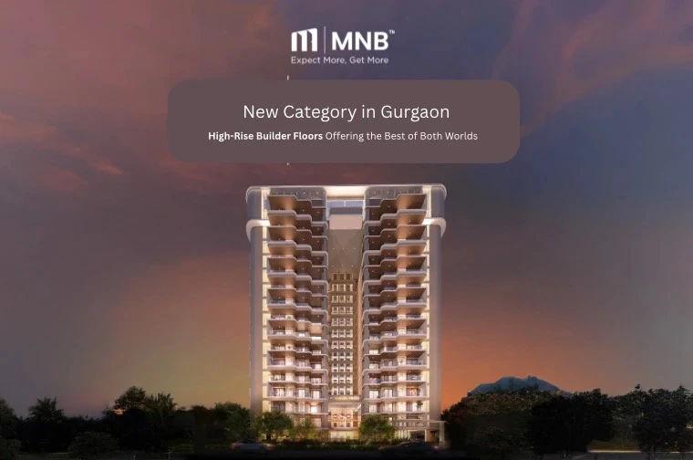 MNB Buildfab Introduces “High-Rise Builder Floors” in Gurgaon – The Best of Both Worlds