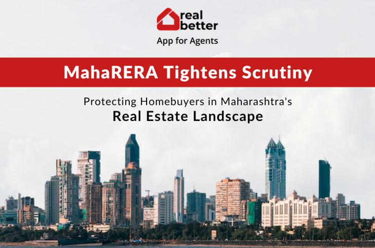 MahaRERA Tightens Scrutiny: Protecting Homebuyers in Maharashtra's Real Estate Landscape